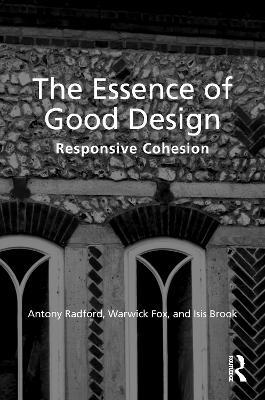 The Essence of Good Design: Responsive Cohesion - Antony Radford,Warwick Fox,Isis Brook - cover
