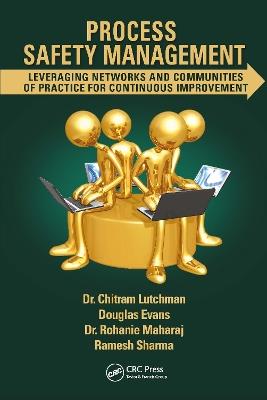 Process Safety Management: Leveraging Networks and Communities of Practice for Continuous Improvement - Chitram Lutchman,Douglas Evans,Rohanie Maharaj - cover