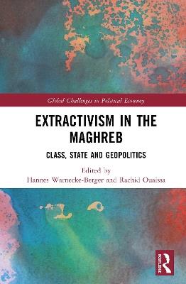 Extractivism in the Maghreb: Class, State and Geopolitics - cover