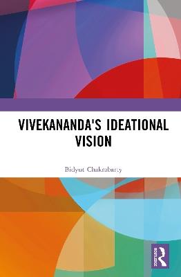 Vivekananda's Ideational Vision - Bidyut Chakrabarty - cover