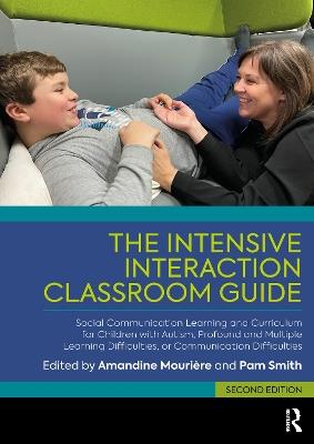 The Intensive Interaction Classroom Guide: Social Communication Learning and Curriculum for Children with Autism, Profound and Multiple Learning Difficulties, or Communication Difficulties - cover