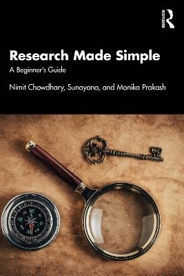 Research Made Simple: A Beginner’s Guide - Nimit Chowdhary,Sunayana,Monika Prakash - cover