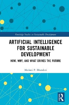Artificial Intelligence for Sustainable Development: How, Why, and What Drives the Future - Medani P. Bhandari - cover