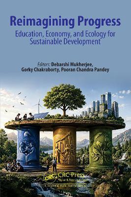 Reimagining Progress: Education, Economy, and Ecology for Sustainable Development - cover