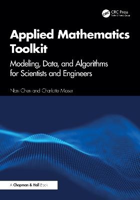 Applied Mathematics Toolkit: Modeling, Data, and Algorithms for Scientists and Engineers - Nan Chen,Charlotte Moser - cover