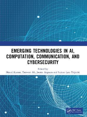 Emerging Technologies in AI, Computation, Communication, and Cybersecurity - cover