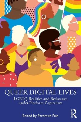 Queer Digital Lives: LGBTQ Realities and Resistance under Platform Capitalism - cover