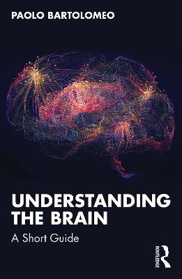 Understanding the Brain: A Short Guide - Paolo Bartolomeo - cover
