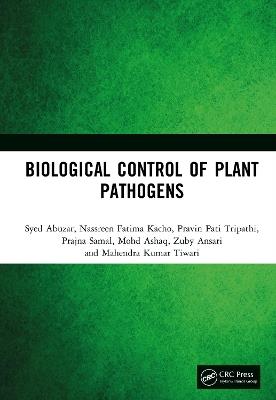 Biological Control of Plant Pathogens - Syed Abuzar,Nassreen Fatima Kacho,Pravin Pati Tripathi - cover
