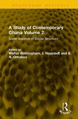 A Study of Contemporary Ghana Volume 2: Some Aspects of Social Structure - cover