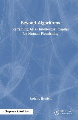 Beyond Algorithms: Reframing AI as Intellectual Capital for Human Flourishing - Roderic Hewlett - cover
