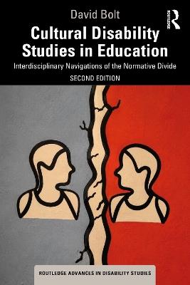 Cultural Disability Studies in Education: Interdisciplinary Navigations of the Normative Divide - David Bolt - cover