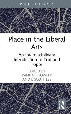 Place in the Liberal Arts: An Interdisciplinary Introduction to Text and Topos - cover