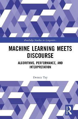 Machine Learning Meets Discourse: Algorithms, Performance, and Interpretation - Dennis Tay - cover