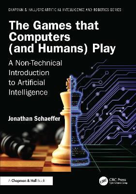 The Games that Computers (and Humans) Play: A Non-Technical Introduction to Artificial Intelligence - Jonathan Schaeffer - cover