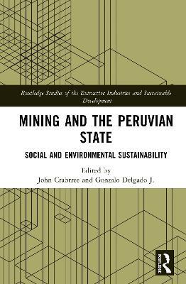 Mining and the Peruvian State: Social and Environmental Sustainability - cover