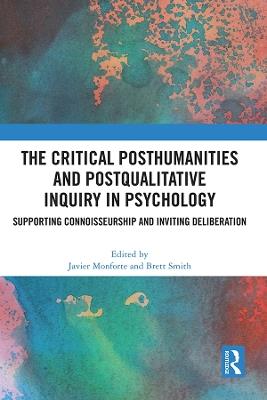 The Critical Posthumanities and Postqualitative Inquiry in Psychology: Supporting Connoisseurship and Inviting Deliberation - cover