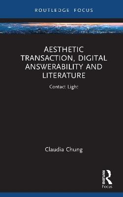 Aesthetic Transaction, Digital Answerability and Literature: Contact Light - Claudia Chung - cover
