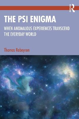 The Psi Enigma: When Anomalous Experiences Transcend the Everyday World - Thomas Rabeyron - cover