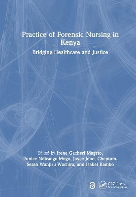 Practice of Forensic Nursing in Kenya: Bridging Healthcare and Justice - cover