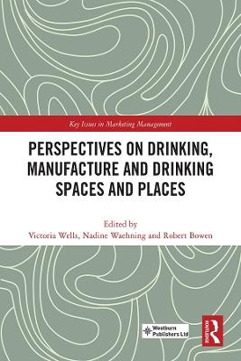 Perspectives on Drinking, Manufacture and Drinking Spaces and Places - cover