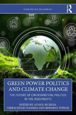 Green Power Politics and Climate Change: The Future of Environmental Politics in the Indo-Pacific - cover