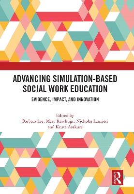 Advancing Simulation-Based Social Work Education: Evidence, Impact, and Innovation - cover