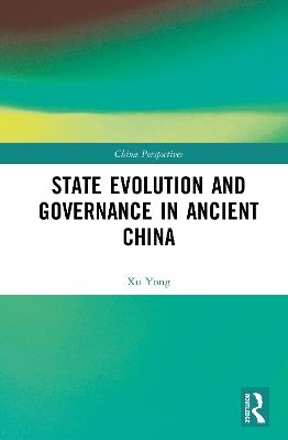 State Evolution and Governance in Ancient China - Xu Yong - cover