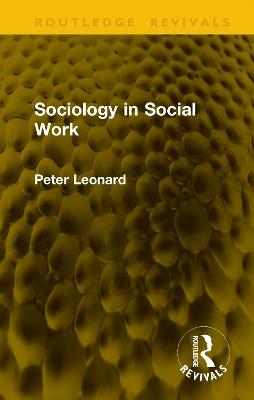 Sociology in Social Work - Peter Leonard - cover