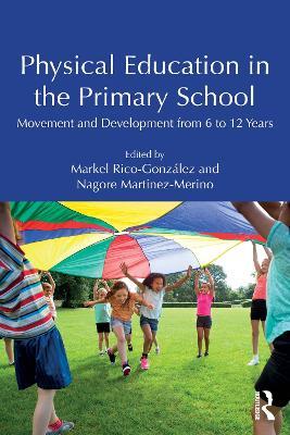 Physical Education in the Primary School: Movement and Development from 6 to 12 Years - cover