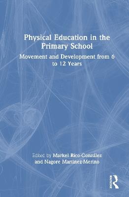 Physical Education in the Primary School: Movement and Development from 6 to 12 Years - cover