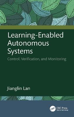 Learning-Enabled Autonomous Systems: Control, Verification, and Monitoring - Jianglin Lan - cover