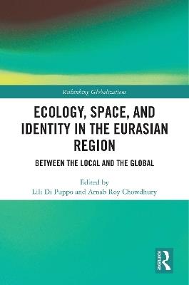 Ecology, Space, and Identity in the Eurasian Region: Between the Local and the Global - cover