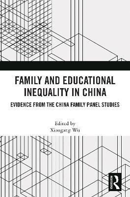 Family and Educational Inequality in China: Evidence from the China Family Panel Studies - cover