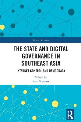 The State and Digital Governance in Southeast Asia: Internet Control and Democracy - cover