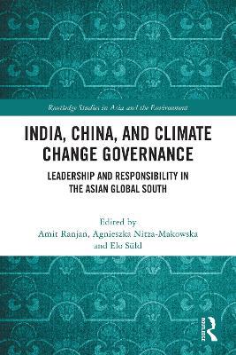 India, China, and Climate Change Governance: Leadership and Responsibility in the Asian Global South - cover
