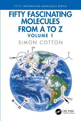 Fifty Fascinating Molecules from A to Z: Volume 1 - Simon Cotton - cover