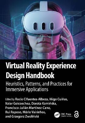 Virtual Reality Experience Design Handbook: Heuristics, Patterns, and Practices for Immersive Applications - Rocío Cifuentes-Albeza,Iñigo Cuiñas,Itziar Goicoechea - cover