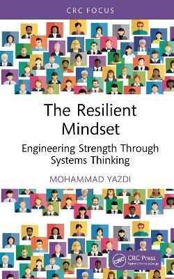 The Resilient Mindset: Engineering Strength Through Systems Thinking - Mohammad Yazdi - cover