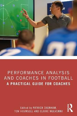 Performance Analysis and Coaches in Football: A Practical Guide for Coaches - cover