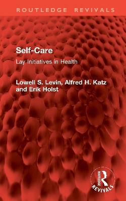 Self-Care: Lay Initiatives in Health - Lowell S. Levin,Alfred H. Katz,Erik Holst - cover