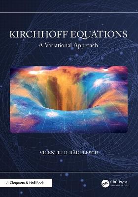 Kirchhoff Equations: A Variational Approach - Vicenţiu D. Rădulescu - cover
