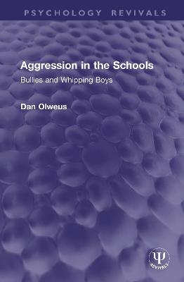 Aggression in the Schools: Bullies and Whipping Boys - Dan Olweus - cover