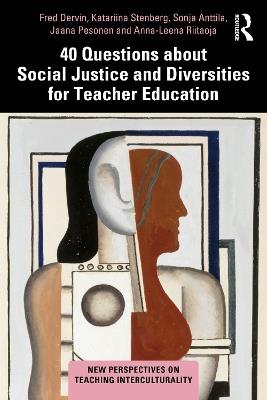 40 Questions about Social Justice and Diversities for Teacher Education - Fred Dervin,Katariina Stenberg,Sonja Anttila - cover