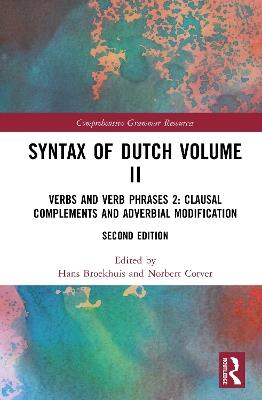 Syntax of Dutch Volume II: Verbs and Verb Phrases 2: Clausal complements and adverbial modification - cover