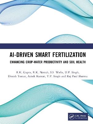AI-Driven Smart Fertilization: Enhancing Crop-Water Productivity and Soil Health - R.K. Gupta,R.K. Naresh,S.S. Walia - cover