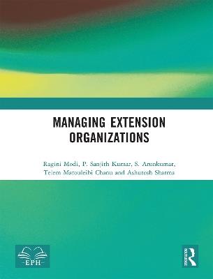 Managing Extension Organizations - Ragini Modi,P. Sanjith Kumar,S. Arunkumar - cover