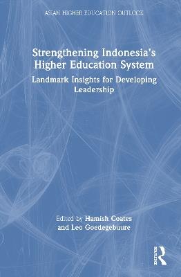 Strengthening Indonesia’s Higher Education System: Landmark Insights for Developing Leadership - cover