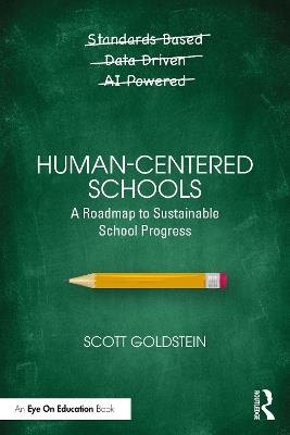 Human-Centered Schools: A Roadmap to Sustainable School Progress - Scott Goldstein - cover