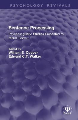 Sentence Processing: Psycholinguistic Studies Presented to Merrill Garrett - cover